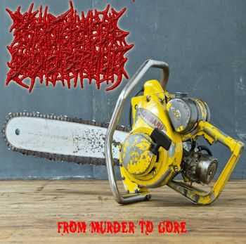 Psychotic Homicidal Dismemberment - From Murder To Gore [EP] (2014)