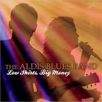 Aldis Blues Band - Low Shirts, Big Money 2014