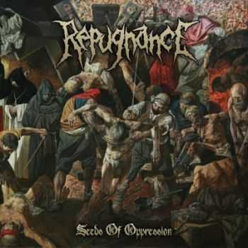 Repugnance - Seeds Of Oppression [EP] (2014)