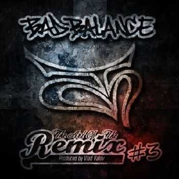 Bad Balance - The Art of the Remix Vol. 3 (2014) Bad Balance - The Art of the Remix Vol. 3 (2014)