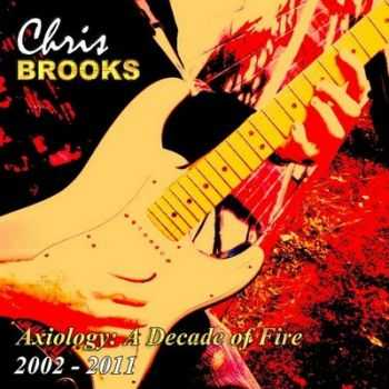 Chris Brooks - Axiology: A Decade of Fire 2002 - 2011 (2013) Lossless + mp3