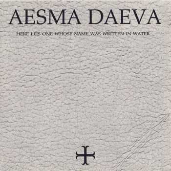 Aesma Daeva - Here Lies One Whose Name Was Written in Water (1999)