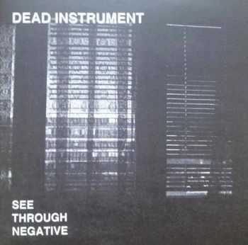 Dead Instrument - See Through Negative (EP) [2014]
