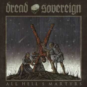 Dread Sovereign - All Hells Martyrs (2014)