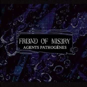 Friend Of Misery - Agents Pathogènes (2014) Friend Of Misery - Agents Pathogènes (2014)