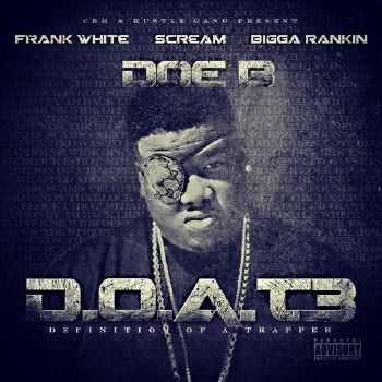 Doe B - D.O.A.T. 3 (Definition of a Trapper) (Deluxe Edition) (2014) Doe B - D.O.A.T. 3 (Definition of a Trapper) (Deluxe Edition) (2014)