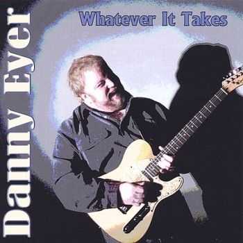 Danny Eyer - Whatever It Takes 2004