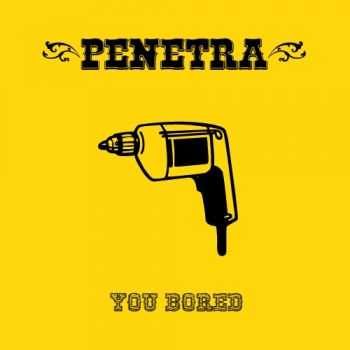 Penetra - You Bored (2014)