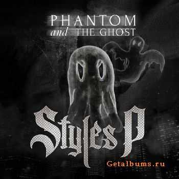 Styles P - Phantom and the Ghost (2014) Styles P - Phantom and the Ghost (2014)
