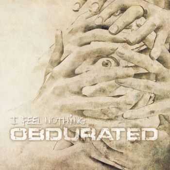 Obdurated - I Feel Nothing (2014)   