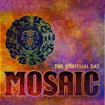 The Spiritual Bat - Mosaic (2014)   