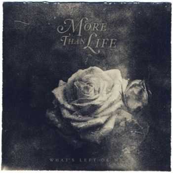 More Than Life - What's Left Of Me (2014)