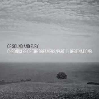 Of Sound And Fury - Chronicles Of The Dreamers / Part III: Destinations [EP] (2014)