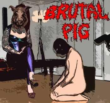 Brutal Pig - Chupame La Vejiga (Demo) (2014)