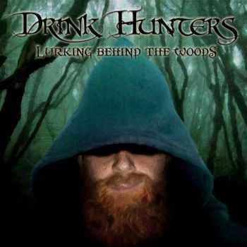 Drink Hunters - Lurking Behind The Woods (2014)