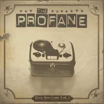 The Profane - Raw Sessions Vol. I (Compilation) (2013)