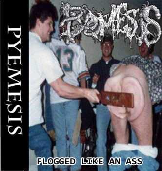 Pyemesis - Flogged Like An Ass (EP) (2014)