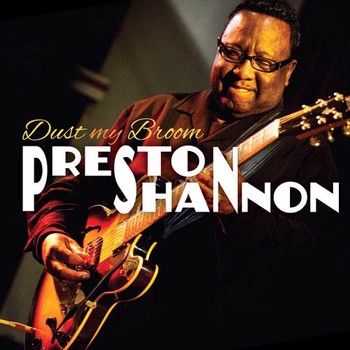 Preston Shannon - Dust My Broom 2014