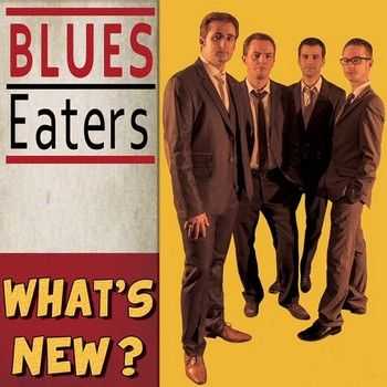 Blues Eaters - What's New 2014