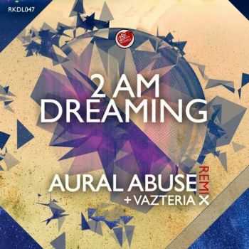 Aural Abuse - 2 AM / Dreaming (2014)