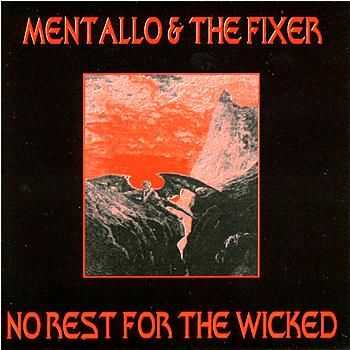 Mentallo & The Fixer - No Rest For The Wicked (Remastered) (1997)