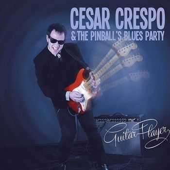 Cesar Crespo & The Pinball's Blues Party - Guitar Player 2014