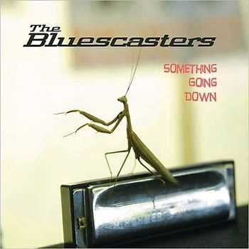 The Bluescasters - Something Going Down 2014