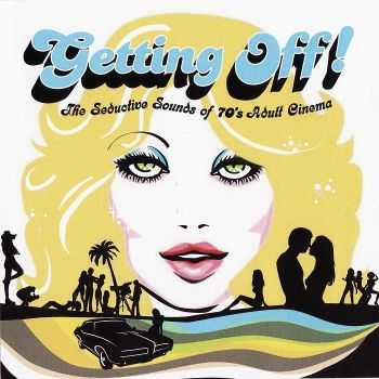 VA - Getting Off!: The Seductive Sounds Of 70's Adult Cinema (2007) FLAC