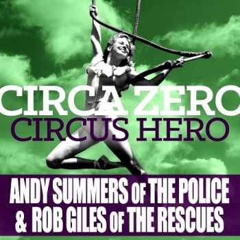 Circa Zero (Andy Summers & Rob Giles) - Circus Hero (2014)   