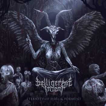 Belligerent Intent - Eternity Of Hell & Torment (2014)