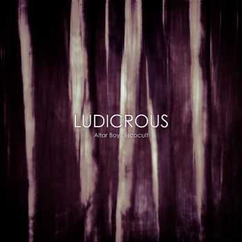   Ludicrous - Altar Boy Discocult (2014)   