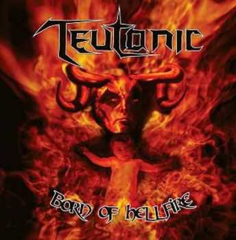 Teutonic - Born of Hellfire (2008) LOSSLESS + MP3