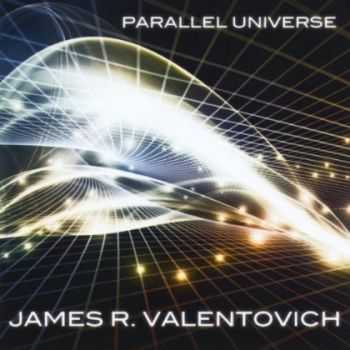 James R. Valentovich - Parallel Universe (2014)   