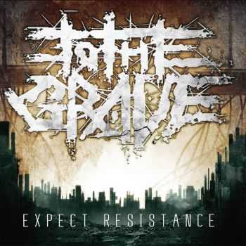   To The Grave - Expect Resistance (2014)   