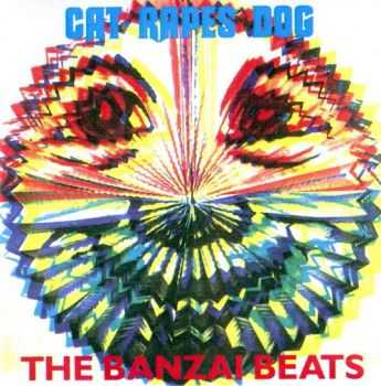 Cat Rapes Dog - The Banzai Beats (1991)