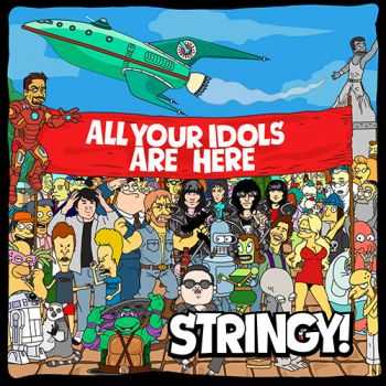 STRINGY! - ALL YOUR IDOLS ARE HERE (2014) STRINGY! - ALL YOUR IDOLS ARE HERE (2014)
