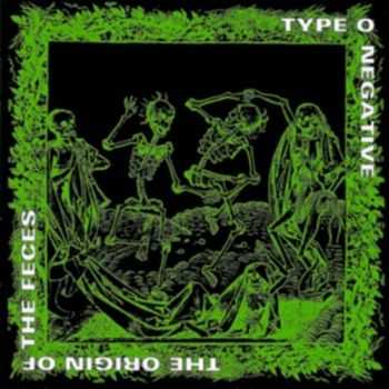 Type O Negative - The Origin Of The Feces [Reissue] (1997)