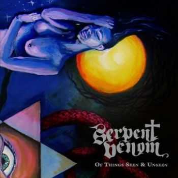 Serpent Venom - Of Things Seen & Unseen (2014)