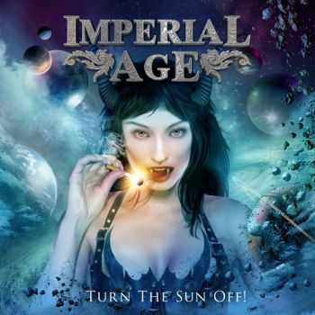 Imperial Age - Turn the Sun Off! (2012) (Lossless)