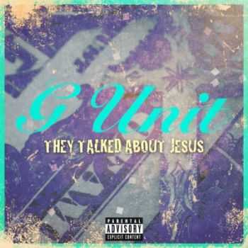 G-Unit - They Talked About Jesus (2014) 