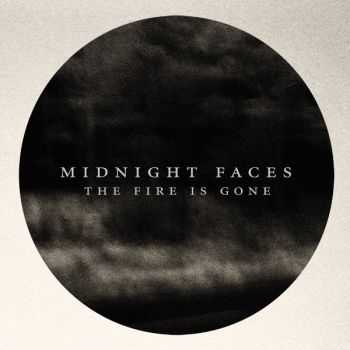 Midnight Faces - The Fire Is Gone (2014)