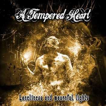 A Tempered Heart - Loneliness And Mournful Lights (2014)