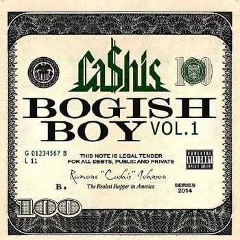 Ca$his - Bogish Boy Vol. 1 (2014) Ca$his - Bogish Boy Vol. 1 (2014)