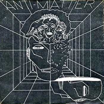 Anti-Matter - Industrial City / Invisible Man - Infatuation (1981 - 1983)