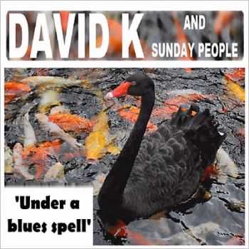 David K & Sunday People - Under A Blues Spell 2014