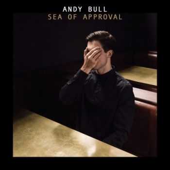 Andy Bull - Sea of Approval [Deluxe Edition] (2014)