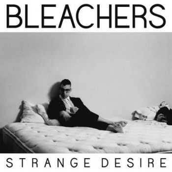 Bleachers  Strange Desire (2014)