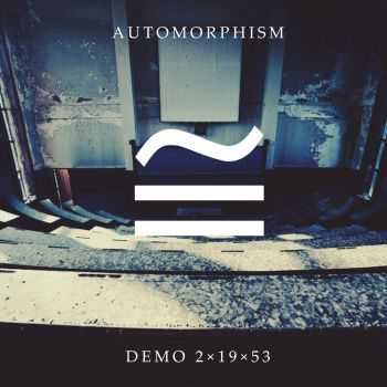 Automorphism - Demo 2x19x53 (2014)