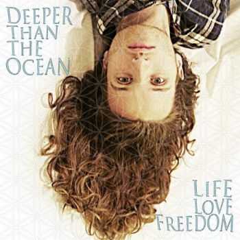 Deeper Than The Ocean - Life Love Freedom (2014)