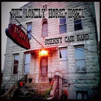 Johnny Cass Band - The Lonely Horse Hotel 2014